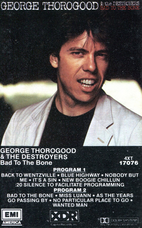Bad to the Bone by George Thorogood & The Destroyers (Album; EMI