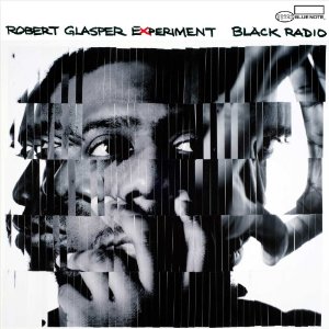 Black Radio by Robert Glasper Experiment (Album, Neo-Soul