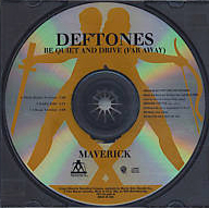 Be Quiet and Drive (Far Away) by Deftones (Single; Maverick