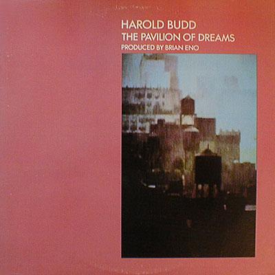 The Pavilion of Dreams by Harold Budd (Album; Editions EG; EGS 301
