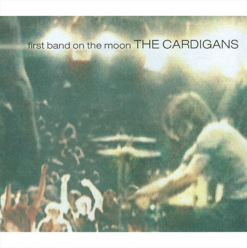 First Band on the Moon by The Cardigans (Album; Stockholm; 533 117