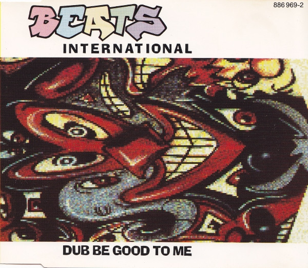 Dub Be Good to Me by Beats International (Single, UK Street Soul