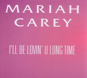 I'll Be Lovin' U Long Time by Mariah Carey (Single, Contemporary