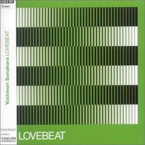 Lovebeat by 砂原良徳 [Yoshinori Sunahara] (Album, Downtempo