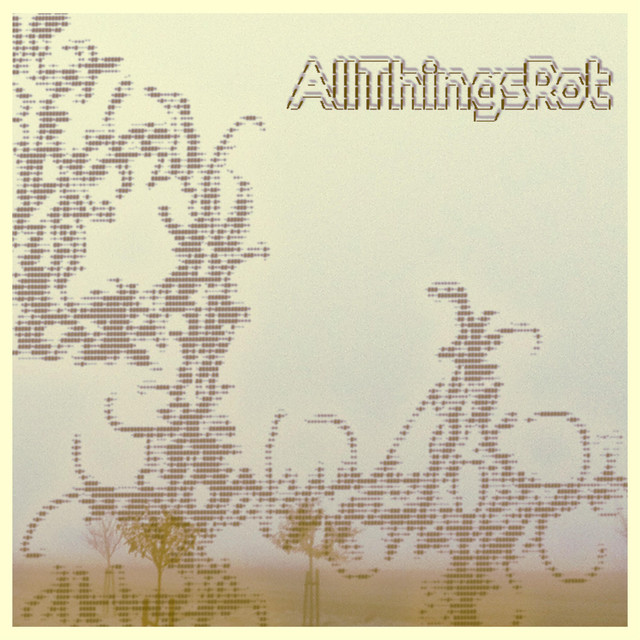All Things Rot Albums: songs, discography, biography, and listening ...