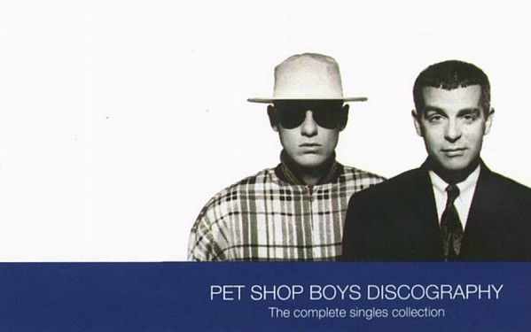 Discography: The Complete Singles Collection by Pet Shop Boys