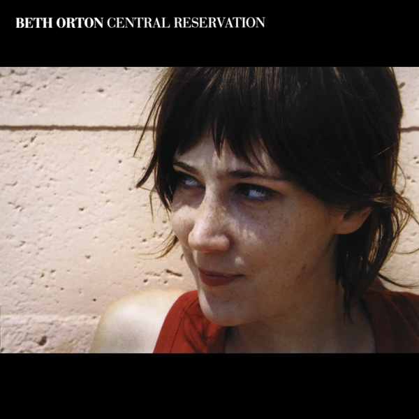 Beth Orton – Central Reservation ベスオートン Central Reservation by Beth Orton (Album, Singer-Songwriter