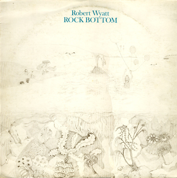 Rock Bottom by Robert Wyatt (Album; Virgin; 88 136 IT): Reviews