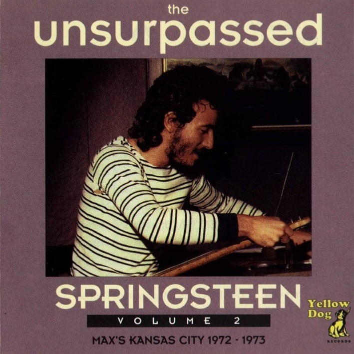 The Unsurpassed Springsteen Vol. 2: Max's Kansas City 1972-1973 by ...