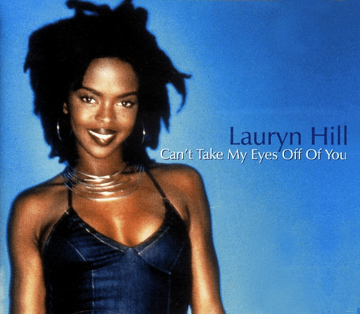 Can't Take My Eyes Off of You by Lauryn Hill (Single, Neo-Soul