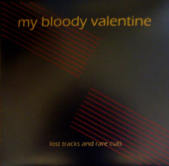 Lost Tracks and Rare Cuts by my bloody valentine (Bootleg