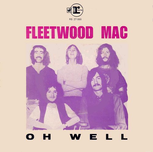 Oh Well (Part 1) / Oh Well (Part 2) by Fleetwood Mac (Single