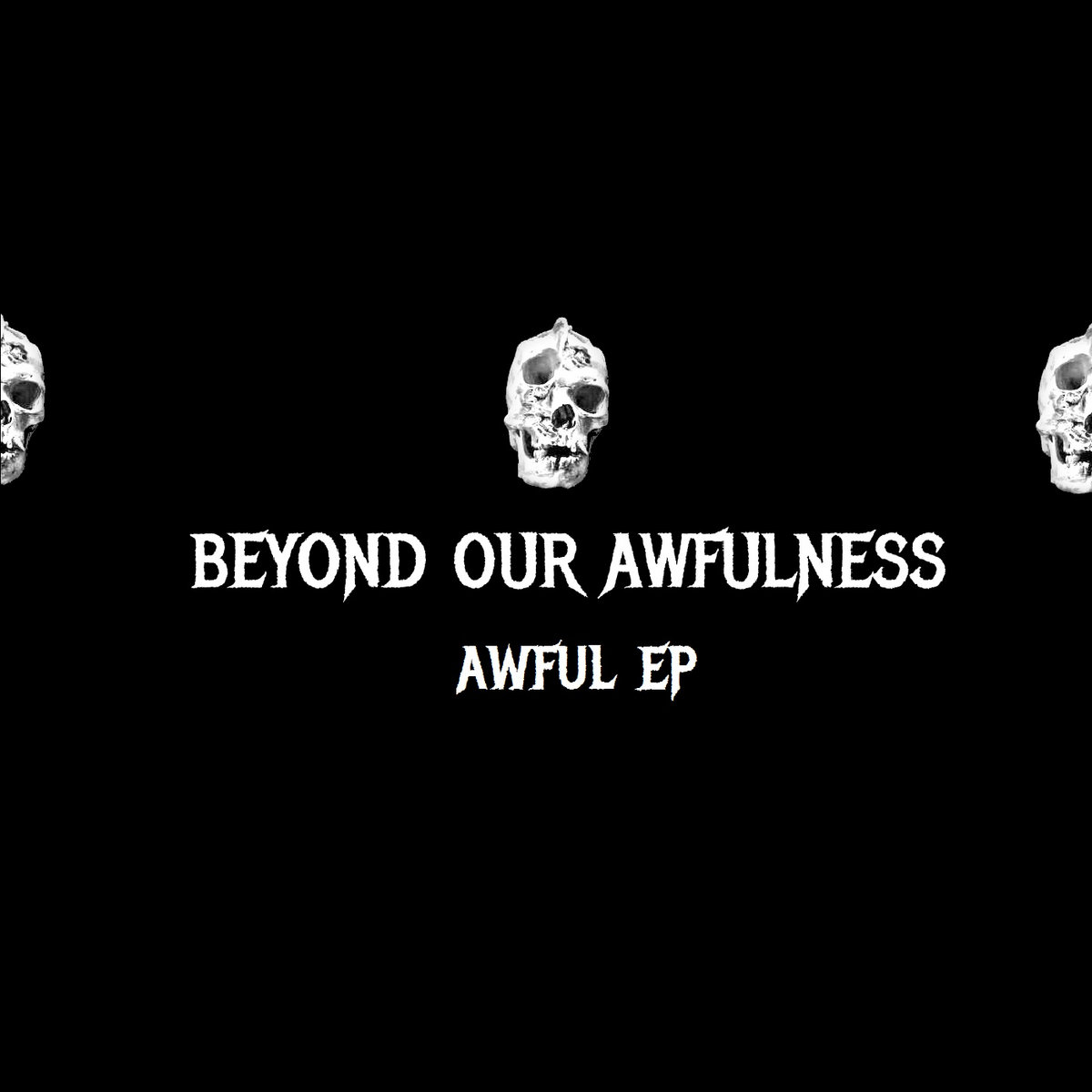 Awful by Beyond Our Awfulness (EP): Reviews, Ratings, Credits, Song ...