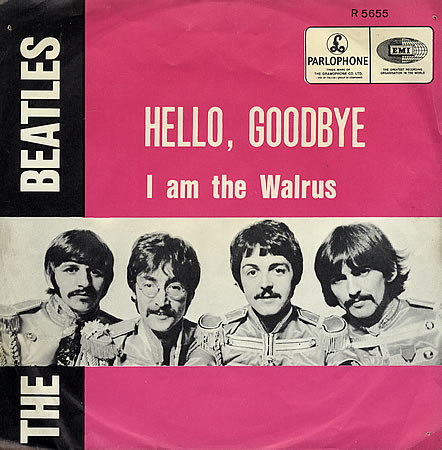 Hello Goodbye / I Am the Walrus by The Beatles (Single; Parlophone 
