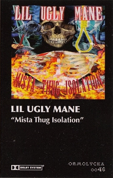 Mista Thug Isolation by Lil Ugly Mane (Album; Ormolycka; oo46