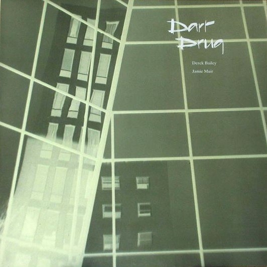 Dart Drug by Derek Bailey & Jamie Muir (Album, Free Improvisation 