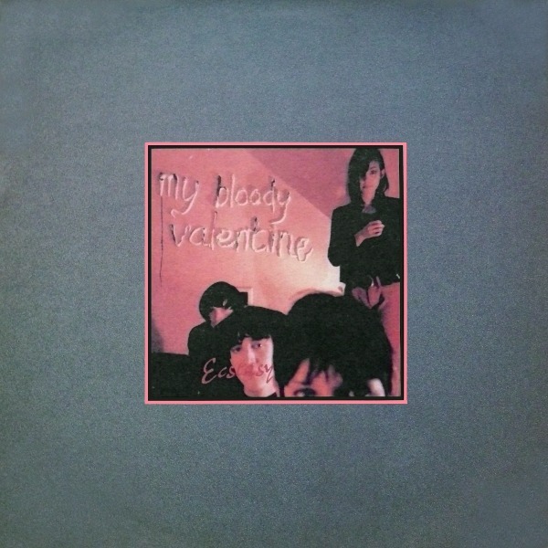 Ecstasy by my bloody valentine (EP, Noise Pop): Reviews, Ratings