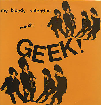My Bloody Valentine GEEK! レコード 12 マイブラ Geek! by my bloody valentine (EP, Post-Punk): Reviews, Ratings