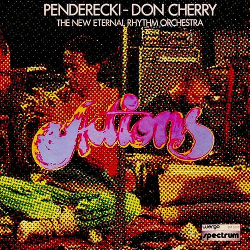 Actions by Penderecki - Don Cherry & The New Eternal Rhythm