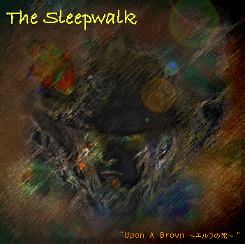 【入手困難・自主製作】[The Sleepwalk] Upon A Brown Upon a Brown ~エルフの死~ by The Sleepwalk (Album, Shoegaze
