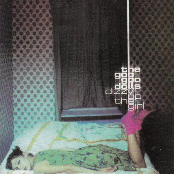 Dizzy Up the Girl by The Goo Goo Dolls (Album; Third Rail; D31914