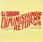 The Unknown Playlist part I: DJ Shadow - Diminishing Returns Disc