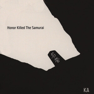 Honor Killed the Samurai by Ka (Album, Drumless): Reviews, Ratings