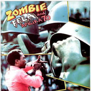 Zombie by Fela Anikulapo Kuti and Afrika 70 (Album, Afrobeat