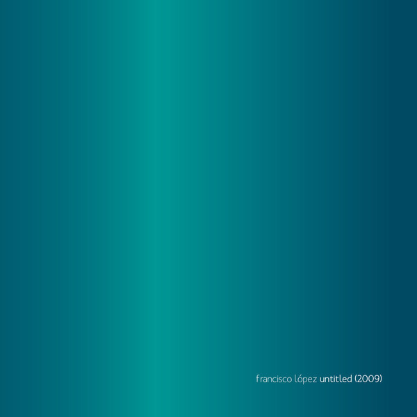 Untitled (2009) by Francisco López (Album, Musique concrète
