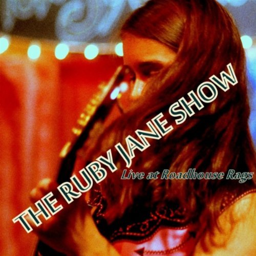 The Ruby Jane Show: Live At Roadhouse Rags by Ruby Jane (Album ...