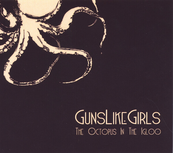 洋楽 GUNSLIKE GIRLS THE OCTOPUS IN THE IGLOO The Octopus in the Igloo by GunsLikeGirls (Album, Mall Screamo