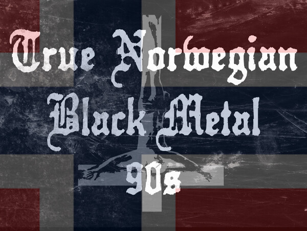 True Norwegian Black Metal 90s - Rate Your Music