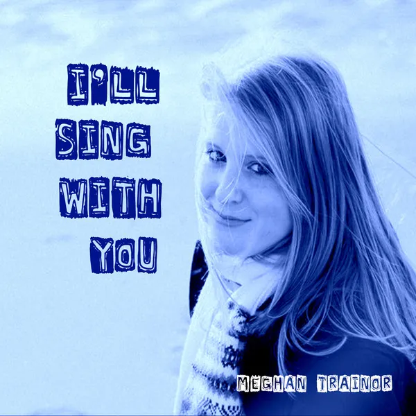 meghan-trainor-ill-sing-with-you-Cover-A